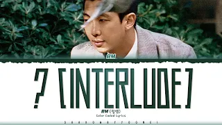 RM '? (Interlude)' Lyrics (알엠 ? (Interlude) 가사) [Color Coded_Eng] | ShadowByYoongi