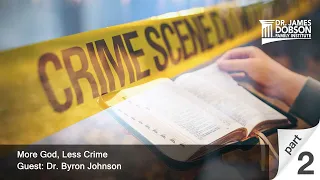More God, Less Crime - Part 2 with Guest Dr. Byron Johnson