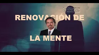 RENOVACIÓN DE LA MENTE ( 7ma.Conferencia)