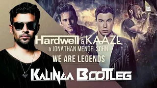 Hardwell & KAAZE  - We Are Legends (feat  Jonathan Mendelsohn) [Kalinga Bootleg]