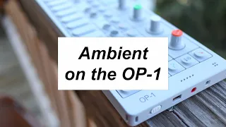 A Beginners Guide to Ambient Music Episode 4: Creating with limitations - OP-1