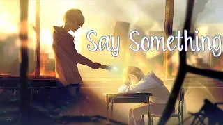 Nightcore ➼ Say Something / Lyrics