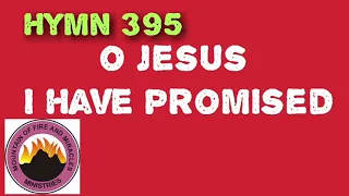 O JESUS I HAVE PROMISED MFM 395