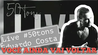 Live Eduardo Costa - 50 Tons (Você Ainda Vai Voltar)