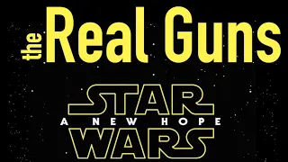 The Real Guns of Star Wars: A New Hope