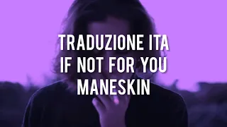 Traduzione ITA// If Not For You - Maneskin