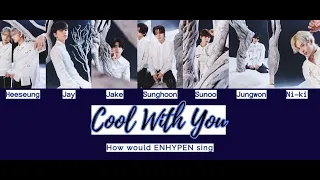 HOW WOULD ENHYPEN SING - NewJeans Cool With You (+Lyrics)