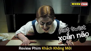 Bộ Phim Kinh Dị Có Cái Kết XOẮN NÃO Khiến Ai Xem Xong Đều Bất Ngờ - Review Phim KHÁCH KHÔNG MỜI