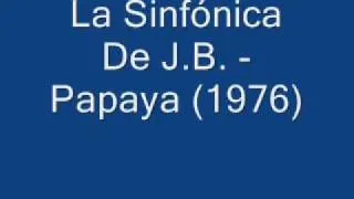 La Sinfónica De J.B. - Papaya (1976).wmv