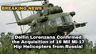 Delfin Lorenzana confirmed that the Acquisition of 16 Mil Mi-17 helicopters from Russia still go