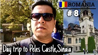 EP-8 Romania 🇷🇴|Day trip to Peles Castle,Sinaia | Walking tour Sinaia village| Indian in Romania