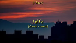 [ 1 Hour ] blackbear - idfc // acoustic version (slowed + reverb)
