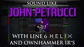 Tutorial: Sound like John Petrucci with Line 6 Helix & OwnHammer IR's