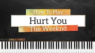 How To Play Hurt You By The Weeknd On Piano - Piano Tutorial (Free Tutorial)
