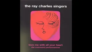 The Ray Charles Singers - Love Me With All Your Heart (1964)