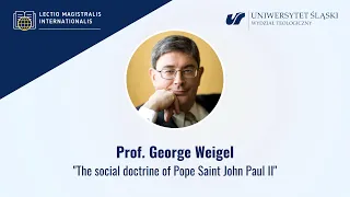 LMI: Prof. George Weigel – "The social doctrine of Pope Saint John Paul II" (EN)