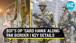 Eye on Pak, BSF to step up surveillance along Rajasthan border I 'Op Sard Hawa'