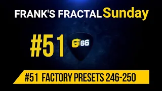 Franks Fractal Sunday # 51 | Factory Presets # 246 - 250  | Frank Steffen Mueller