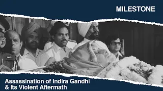 Assassination of Indira Gandhi & Its Violent Aftermath | Milestone | Making of Modern India