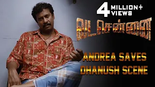 VADACHENNAI - Andrea Saves Dhanush Scene | Dhanush | Ameer | Andrea Jeremiah | Vetri Maaran