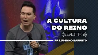 A Cultura do Reino | Parte 1 | 03 | Pr Lucinho