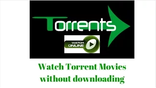 How to Watch Torrent Movies Online or without Downloading