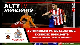 ALTRINCHAM Vs WEALDSTONE | Official Extended Match Highlights | 26/03/2024