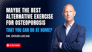 Maybe the Best Alternative Exercise for Osteoporosis That You Can Do At Home?