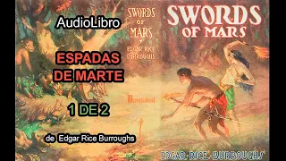 Audiolibro Espadas de Marte - 1 de 2 - de Edgar Rice Burroughs