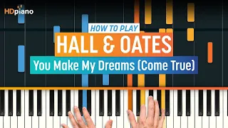 Piano Tutorial for "You Make My Dreams (Come True)" by Hall & Oates | HDpiano (Part 1)