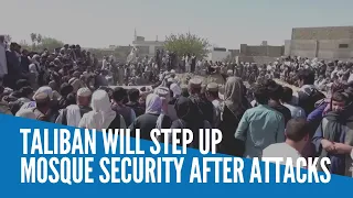 Taliban will step up mosque security after attacks