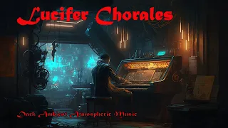 Lucifer Chorales - Dark Ambient Atmospheric Music