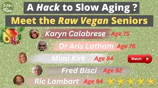 How to Slow Aging | 5 Raw Food Seniors' Amazing Stories