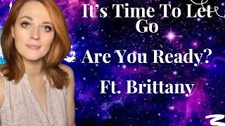 It's Time To Let Go  Are You Ready Ft  Brittany