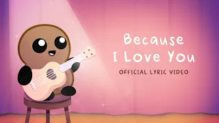 Because I Love You (Official Lyric Video)