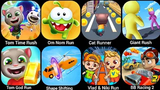 Cat Runner,Tom Time Rush,Shape Shifting,Om Nom Run,Giant Rush,Tom Gold run,Vlad & Run....