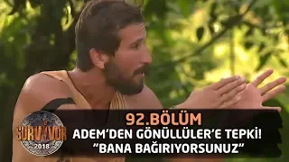 Survivor 2018 | 92. Bölüm | Adem'den Gönüllüler'e Tepki! "Bana Bağırıyorsunuz"