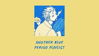 Another Blue Period playlist