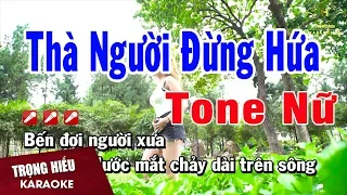 Karaoke Thà Người Đừng Hứa Tone Nữ Nhạc Sống | Trọng Hiếu