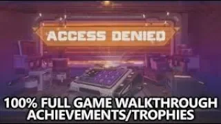 Acces Denied 100% Full Platinum Walkthrough Trophy Guide