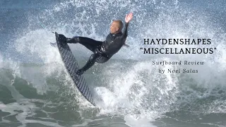 Haydenshapes "Miscellaneous" Surfboard Review by Noel Salas Ep.79