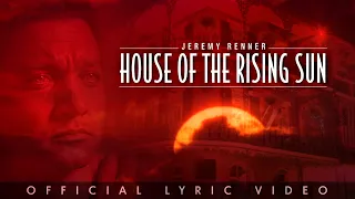 Jeremy Renner - "House Of The Rising Sun" (Official Lyric Video)