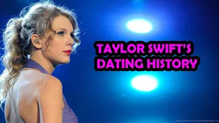 A Complete Timeline Of Taylor Swift's Boyfriends