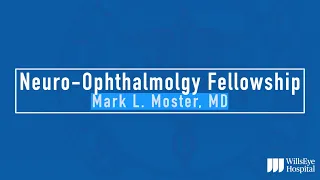 Wills Eye Hospital Neuro-Ophthalmology Fellowship Overview