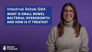 What is small bowel bacterial overgrowth and how is it treated? | Boston Children's Hospital