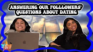 Answering Our Followers' Questions About Dating