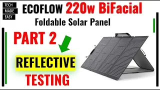 PART 2  EcoFlow 220w BiFacial Solar Panel REFLECTIVE Testing with EcoFlow Delta Pro