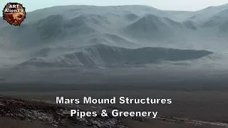Mars Mound Structures - Pipes & Greenery - ArtAlienTV