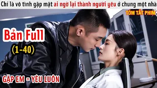 [Review Phim] Vô Tình Gặp Mặt Ai Ngờ Lại Ở Chung Một Nhà | Quân Trang Thân Yêu | Bản Full 1-40