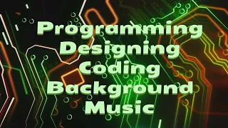 Programming, Designing, Coding, Gaming Background Music